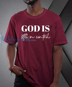 God is still in control t-shirt NF