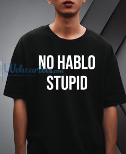 No Hablo Stupid Funny t-shirt NF