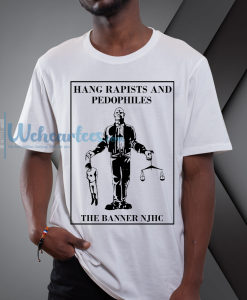 Hang Rapists And Pedophiles (WHITE) t-shirt NF