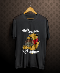 Fuck Bitches Get Honey Winnie The Pooh T-Shirt Black TPKJ1
