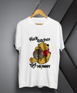 Fuck Bitches Get Honey Winnie The Pooh T-Shirt White TPKJ1