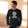 Make Money Not Friends Sweatshirt