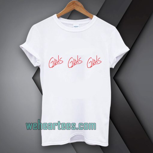 Girls girls girls tshirt