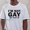 I’m Not Gay But 20 is Twenty Dollars T-Shirt