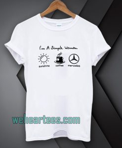 I’m simple woman like sunshine coffee and Mercedes T Shirt