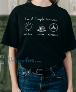 I'm simple woman like sunshine coffee and Mercedes T shirt