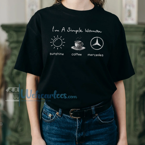 I'm simple woman like sunshine coffee and Mercedes T shirt