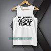 All I Want Is World Peace Tanktop