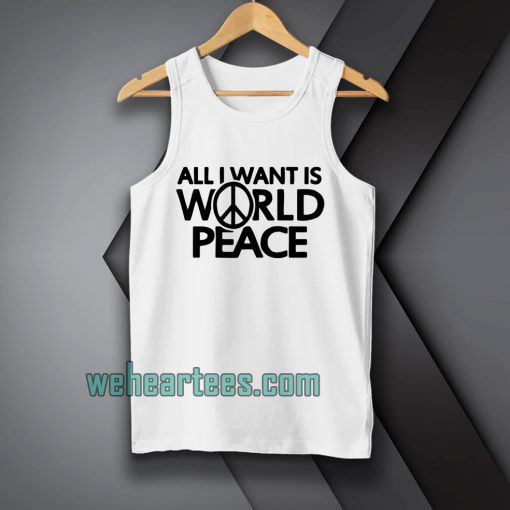 All I Want Is World Peace Tanktop