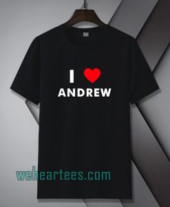 I Love ANDREW T-Shirt (Name request T-Shirt)