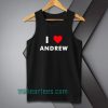 I Love ANDREW Tanktop(Name request Tanktop)