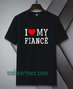 I Love My Fiance T-Shirt