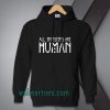 all monster are human Hoodie