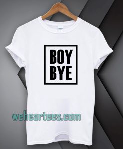 Boy Bye Tshirt