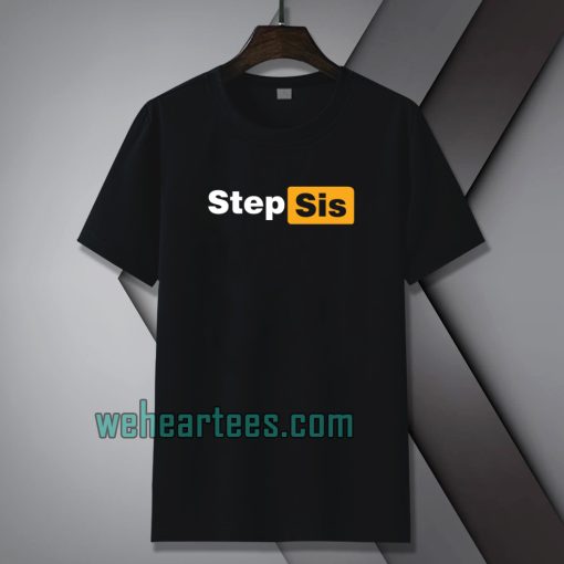 STEP SIS Porn hub Tshirt