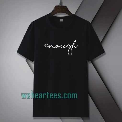 enough statement Tshirt