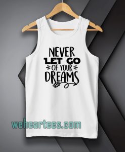 Never Let Go Of Your Dreams Tanktop
