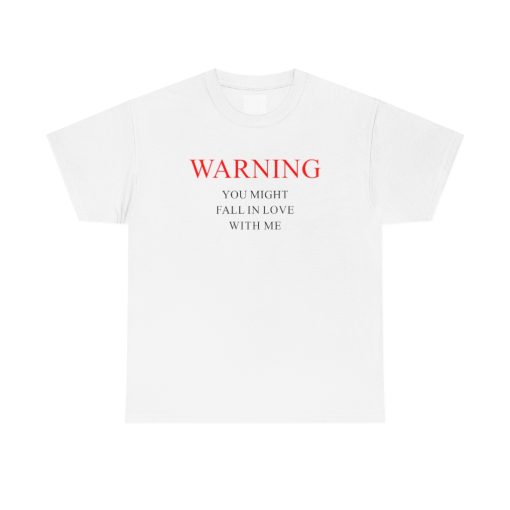 Warning You Might Fall In Love With Me T-shirt