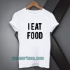 i-eat-food-Tshirt