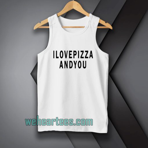 i-love-pizza-and-you-Tanktop