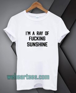im-a-ray-of-fucking-sunshine-Tshirt