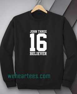 john three 16 believer Sweatshirt
