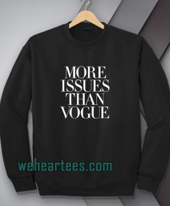 more issues than vogue sweatshirt