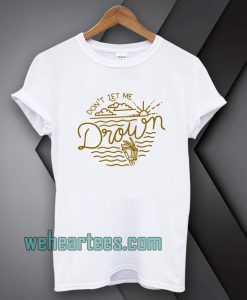 Bring Me The Horizon Don't Let Me Drown T-Shirt