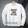 Whiskey Saved My Soul Sweatshirt