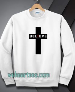 believe Sweatshirt