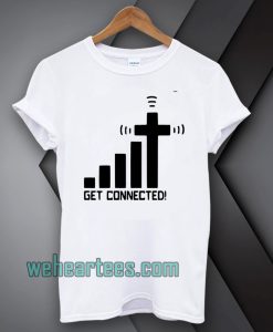 get connected! t-shirt