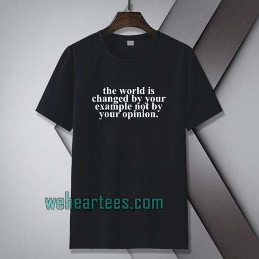 the worrld is change by your t-shirt