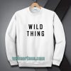 wild thing Sweatshirt