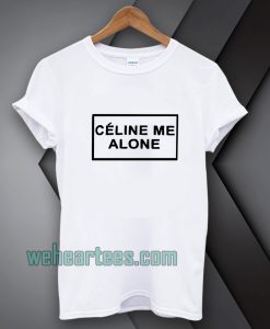 Celine Me Alone T-shirt TPKJ1