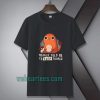 Charmander voices told me to burn things t shirt TPKJ1