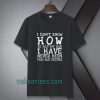 I Don't Know How To Act T-Shirt TPKJ1