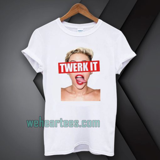 Miley Cyrus twerk it Unisex t-shirt TPKJ1