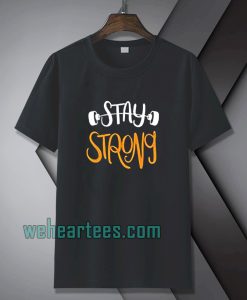 Stay strong typography t shirt TPKJ1