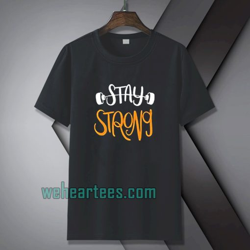 Stay strong typography t shirt TPKJ1