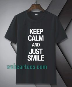Keep calm and just smile T-shirt TPKJ1