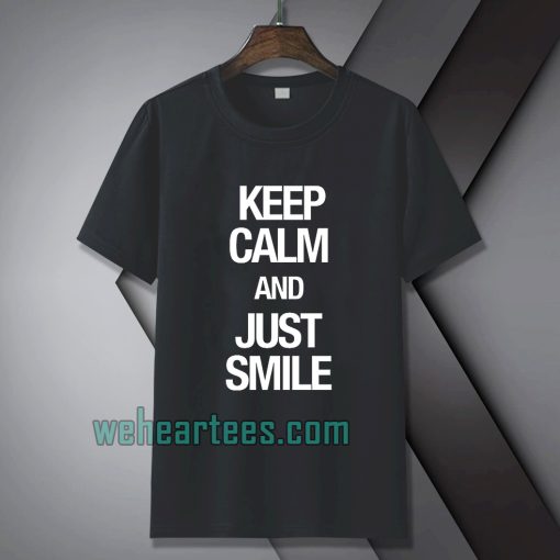 Keep calm and just smile T-shirt TPKJ1