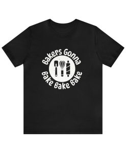Bakers Gona Bake Couple T-shirt AL