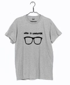 Geek Is Gangster T-Shirt AL
