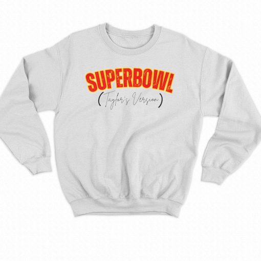 Taylor Swift Super Bowl Taylor Version Sweatshirt AL
