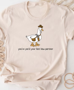 You Just Yee'd Your Last Haw Duck T-Shirt AL