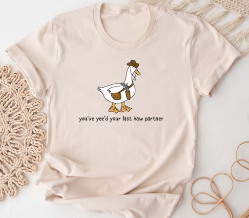 You Just Yee'd Your Last Haw Duck T-Shirt AL