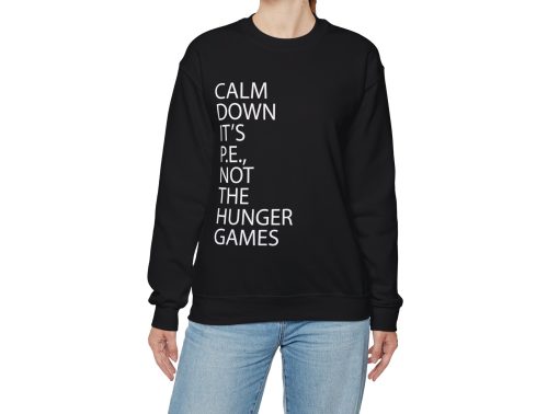 Calm Down Its PE Not The Hunger Games Sweatshirt AL