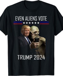 Even Aliens Vote Donald Trump 2024 Election President T-Shirt AL