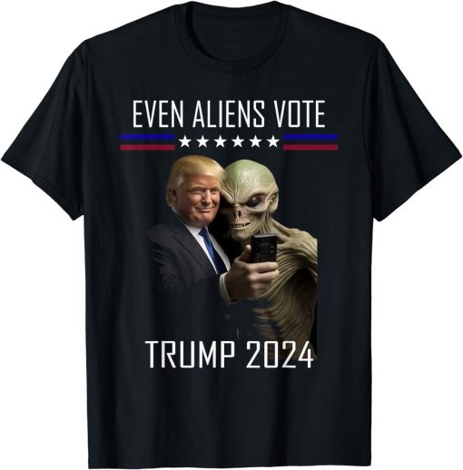 Even Aliens Vote Donald Trump 2024 Election President T-Shirt AL