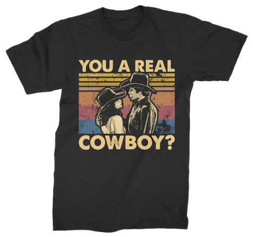 You A Real Cowboy T-shirt AL